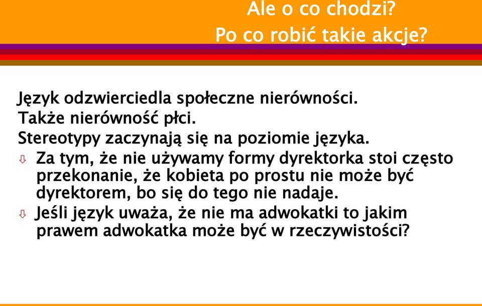 Za tym, że nie używamy formy dyrektorka stoi często przekonanie, że kobieta po prostu nie może