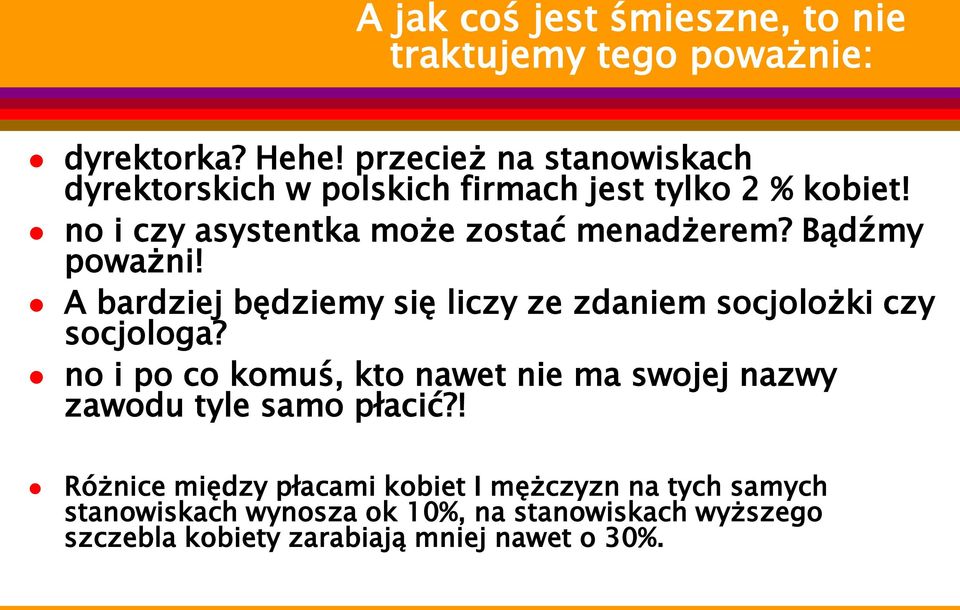 Bądźmy poważni! A bardziej będziemy się liczy ze zdaniem socjolożki czy socjologa?