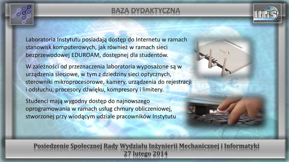 W zależ oś i od przez a ze ia la oratoria wyposażo e są w urządze ia sie iowe, w ty z dziedzi y sie i opty z y h, sterow iki ikropro