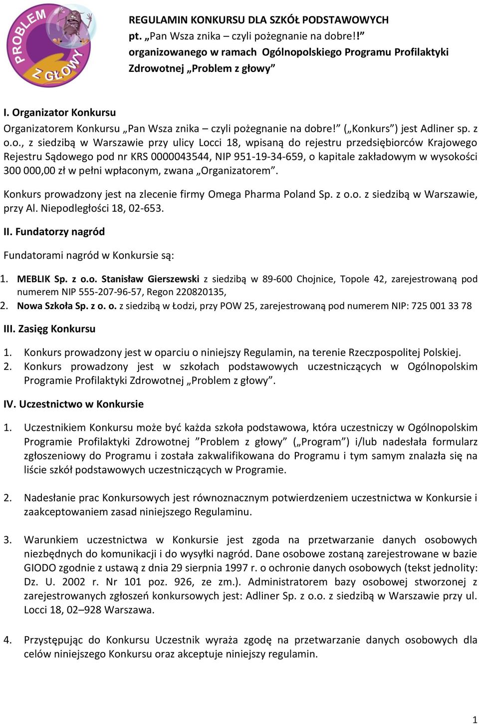 Krajowego Rejestru Sądowego pod nr KRS 0000043544, NIP 951-19-34-659, o kapitale zakładowym w wysokości 300 000,00 zł w pełni wpłaconym, zwana Organizatorem.