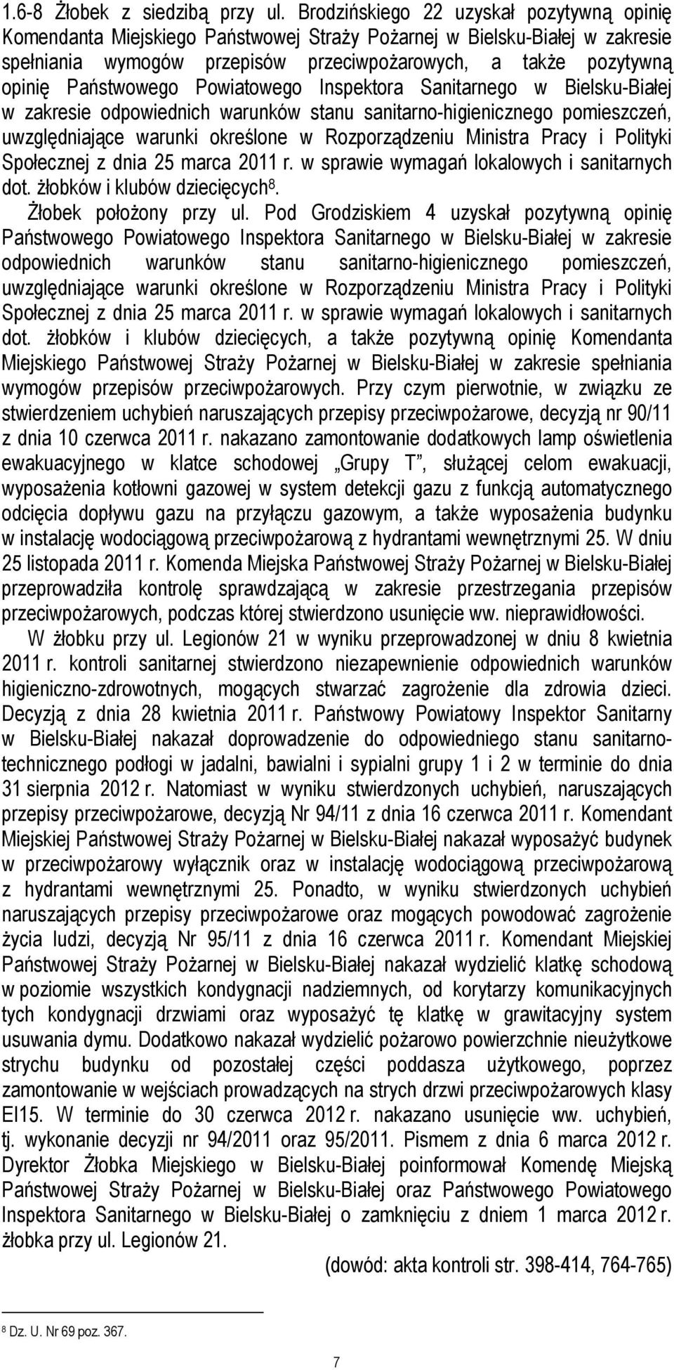 Państwowego Powiatowego Inspektora Sanitarnego w Bielsku-Białej w zakresie odpowiednich warunków stanu sanitarno-higienicznego pomieszczeń, uwzględniające warunki określone w Rozporządzeniu Ministra