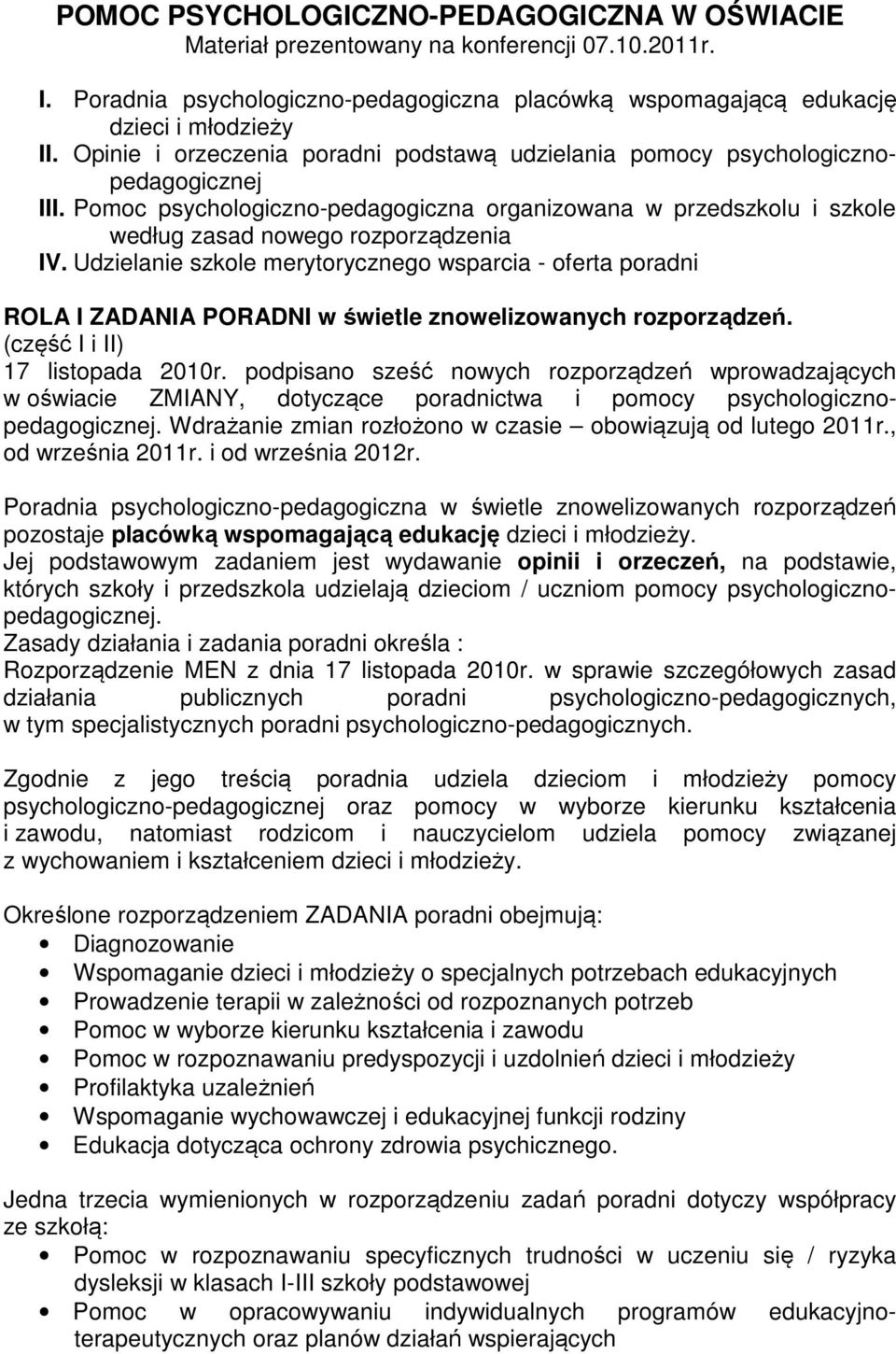 Udzielanie szkole merytorycznego wsparcia - oferta poradni ROLA I ZADANIA PORADNI w świetle znowelizowanych rozporządzeń. (część I i II) 17 listopada 2010r.