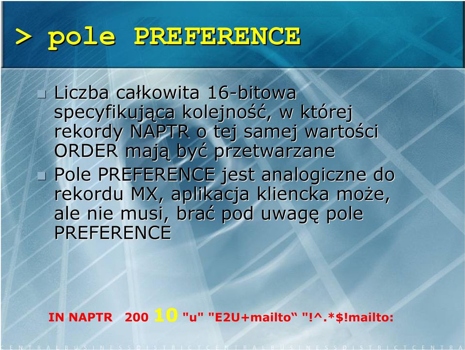 Pole PREFERENCE jest analogiczne do rekordu MX, aplikacja kliencka może, ale