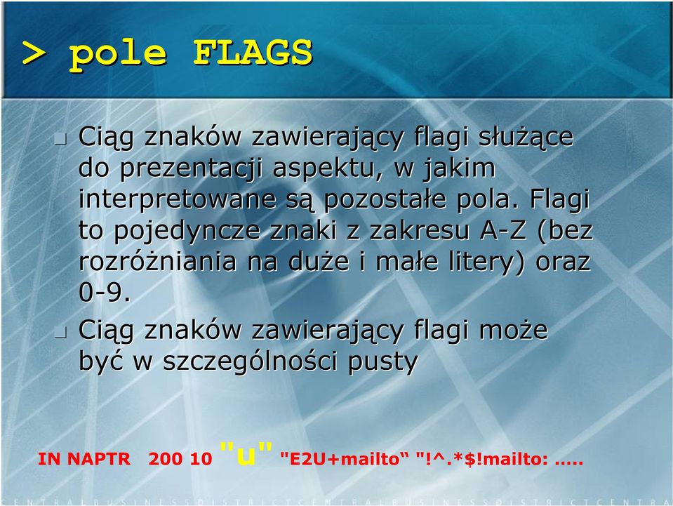 Flagi to pojedyncze znaki z zakresu A-Z A Z (bez rozróżniania na duże e i małe e