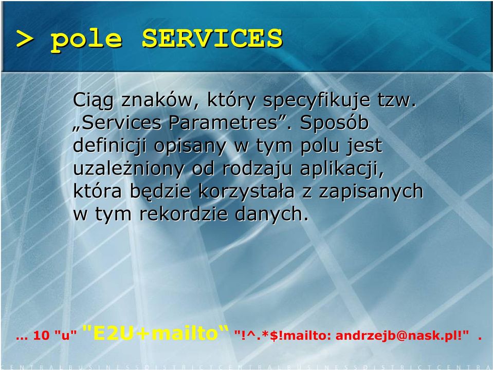 . Sposób definicji opisany w tym polu jest uzależniony od rodzaju