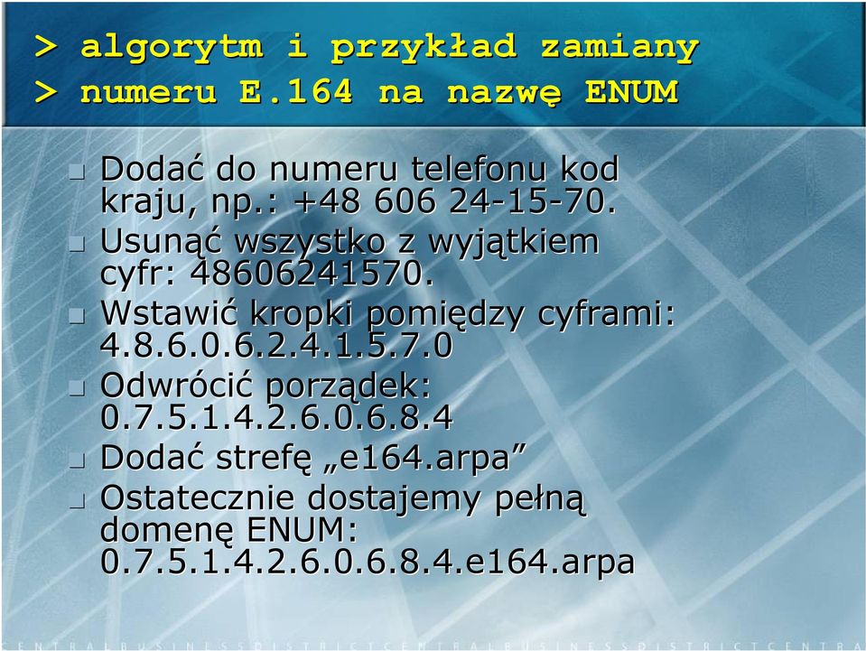 Usunąć wszystko z wyjątkiem cyfr: 48606241570. Wstawić kropki pomiędzy cyframi: 4.8.6.0.6.2.4.1.5.7.0 Odwróci cić porządek: 0.