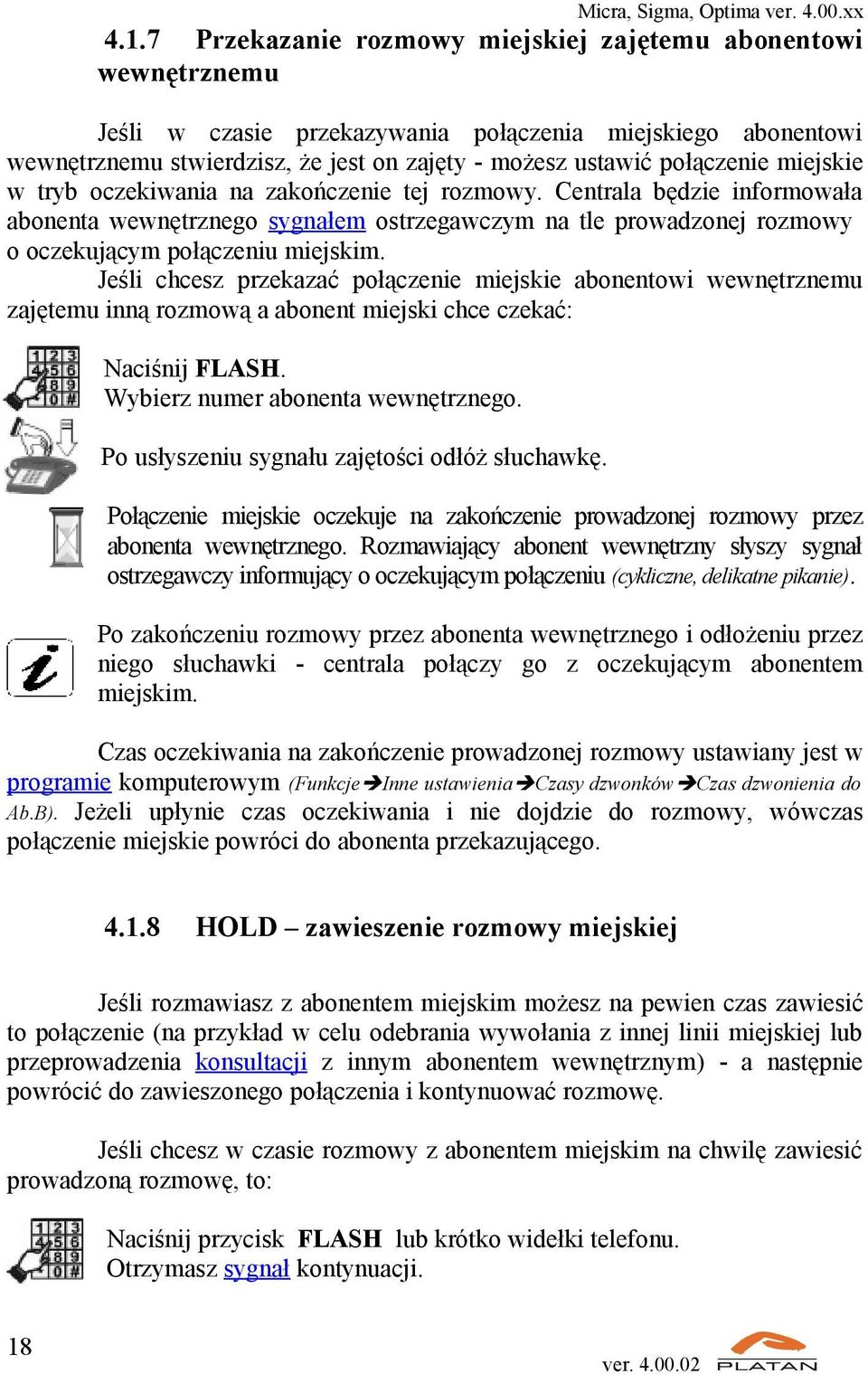 Centrala będzie informowała abonenta wewnętrznego sygnałem ostrzegawczym na tle prowadzonej rozmowy o oczekującym połączeniu miejskim.