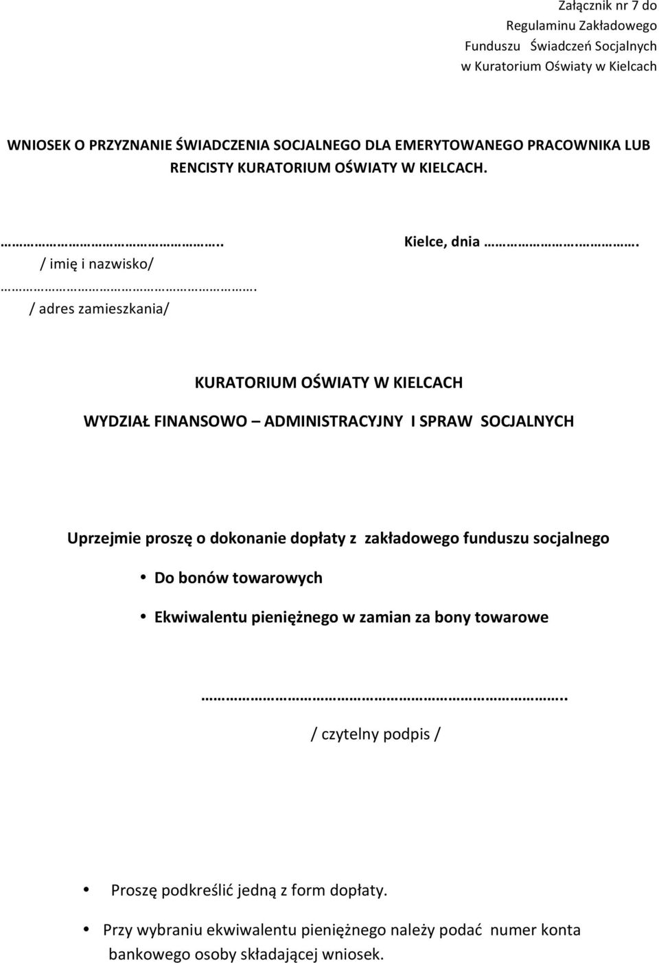 . KURATORIUM OŚWIATY W KIELCACH WYDZIAŁ FINANSOWO ADMINISTRACYJNY I SPRAW SOCJALNYCH Uprzejmie proszę o dokonanie dopłaty z zakładowego funduszu socjalnego Do bonów