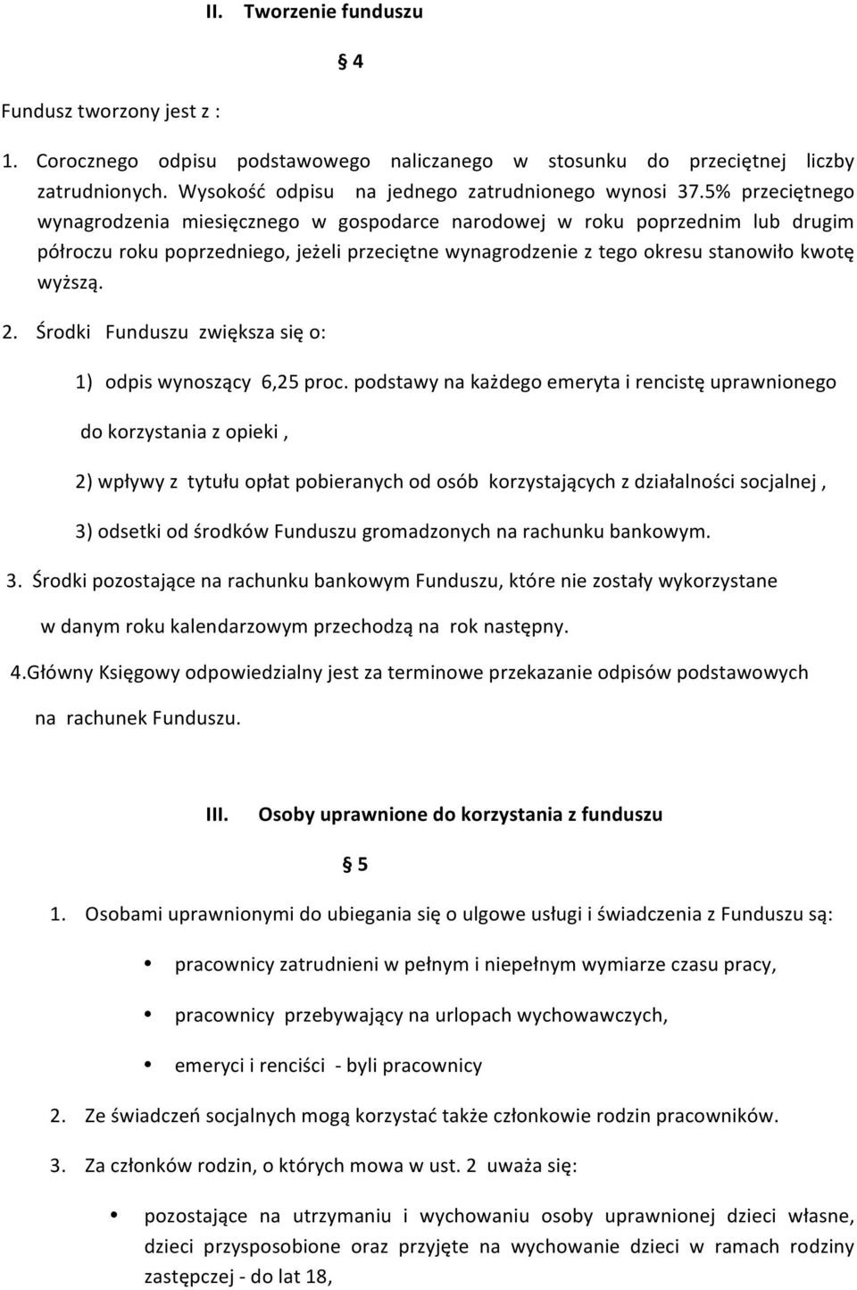 Środki Funduszu zwiększa się o: 1) odpis wynoszący 6,25 proc.