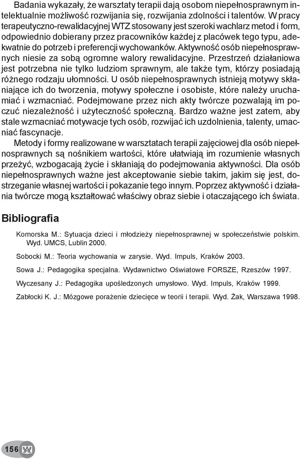 wychowanków. Aktywnoœæ osób niepe³nosprawnych niesie za sob¹ ogromne walory rewalidacyjne.