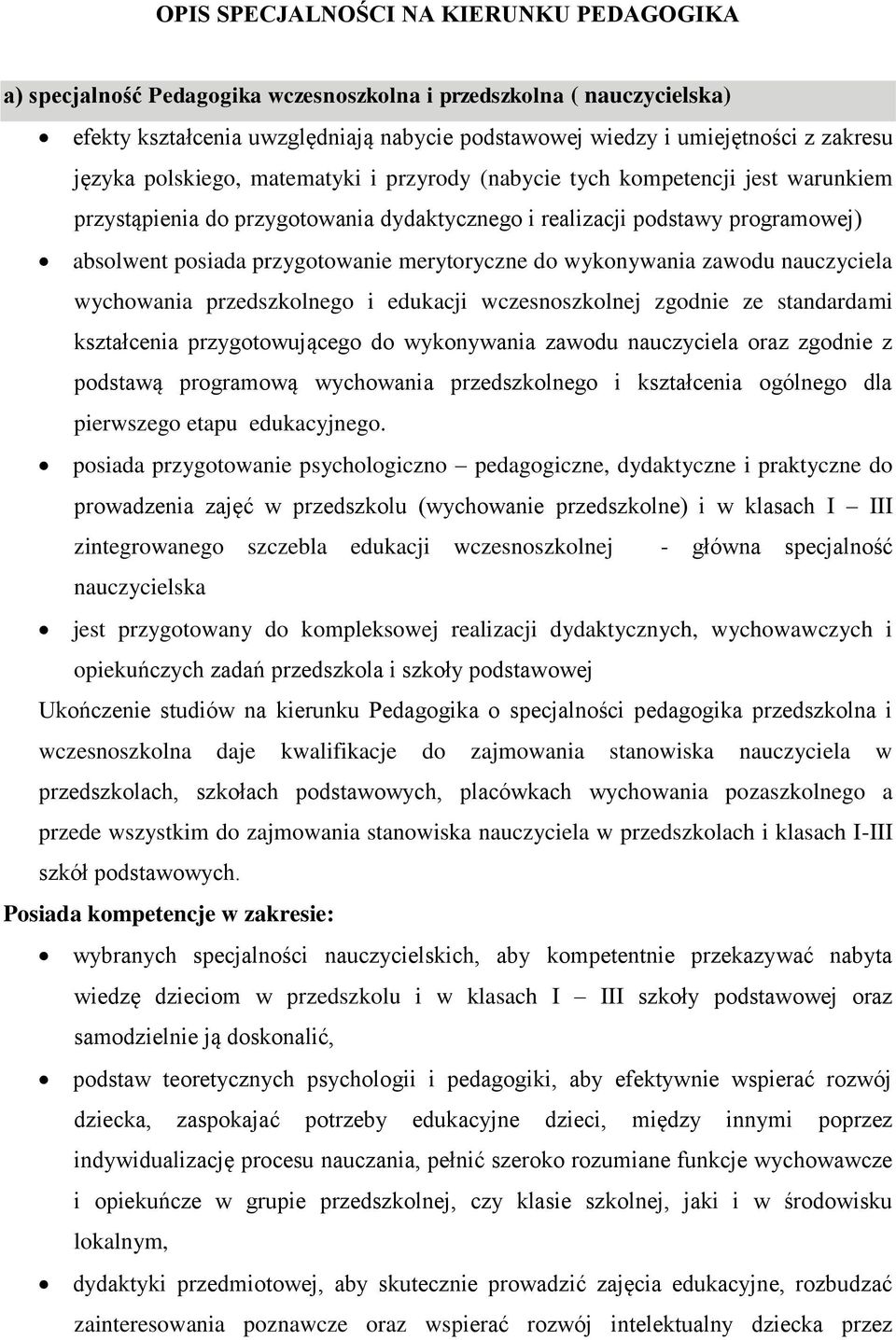 merytoryczne do wykonywania zawodu nauczyciela wychowania przedszkolnego i edukacji wczesnoszkolnej zgodnie ze standardami kształcenia przygotowującego do wykonywania zawodu nauczyciela oraz zgodnie