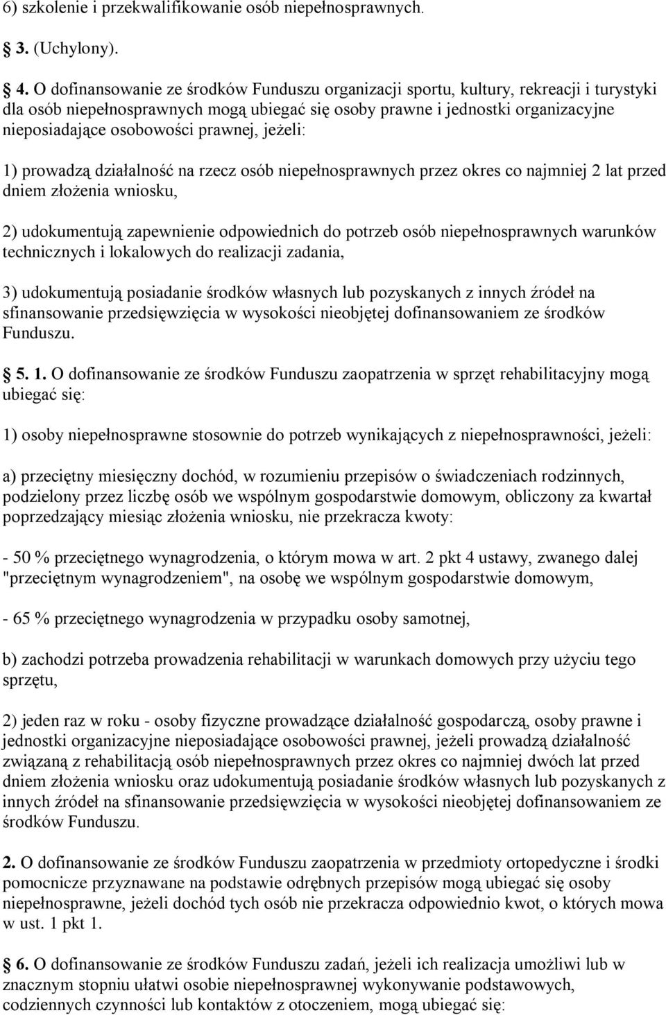 prawnej, jeżeli: 1) prowadzą działalność na rzecz osób niepełnosprawnych przez okres co najmniej 2 lat przed dniem złożenia wniosku, 2) udokumentują zapewnienie odpowiednich do potrzeb osób