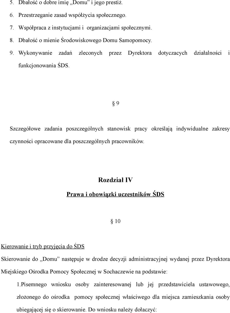 9 Szczegółowe zadania poszczególnych stanowisk pracy określają indywidualne zakresy czynności opracowane dla poszczególnych pracowników.