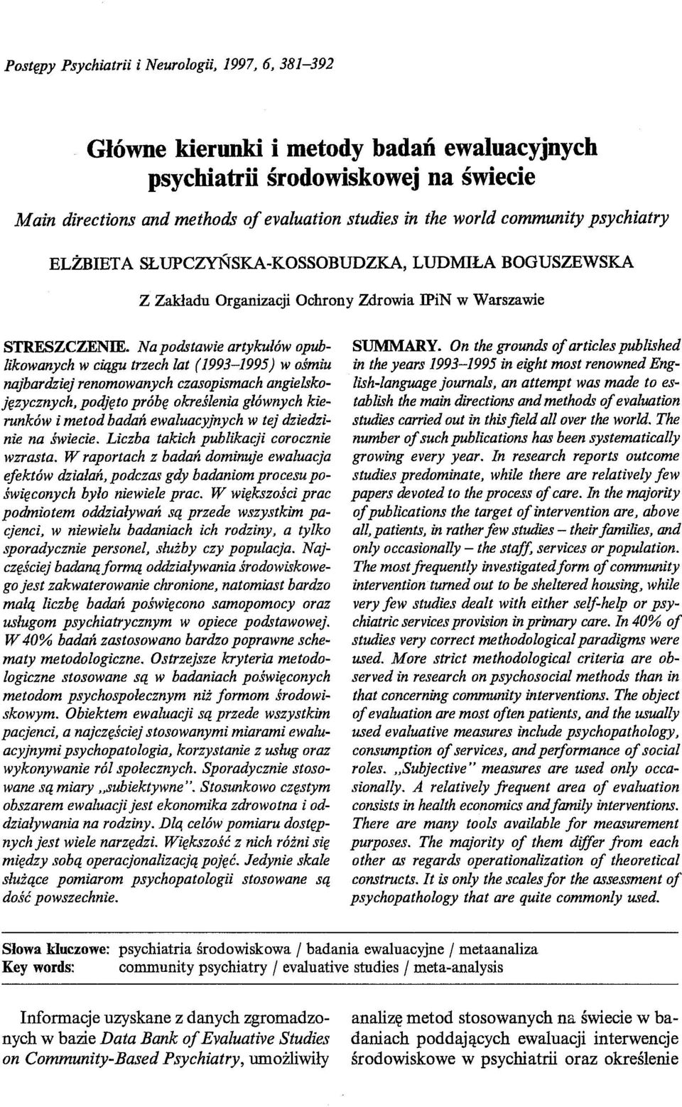 Na podstawie artykułów opublikowanych w ciągu trzech lat ( 1993-1995) w ośmiu najbardziej renomowanych czasopismach angielskojęzycznych, podjęto próbę określenia głównych kierunków i metod badań