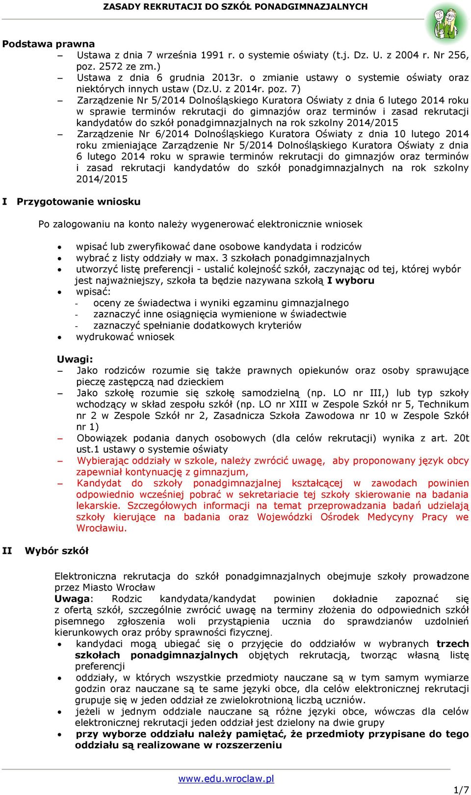 7) Zarządzenie Nr 5/2014 Dolnośląskiego Kuratora Oświaty z dnia 6 lutego 2014 roku w sprawie terminów rekrutacji do gimnazjów oraz terminów i zasad rekrutacji kandydatów do szkół ponadgimnazjalnych