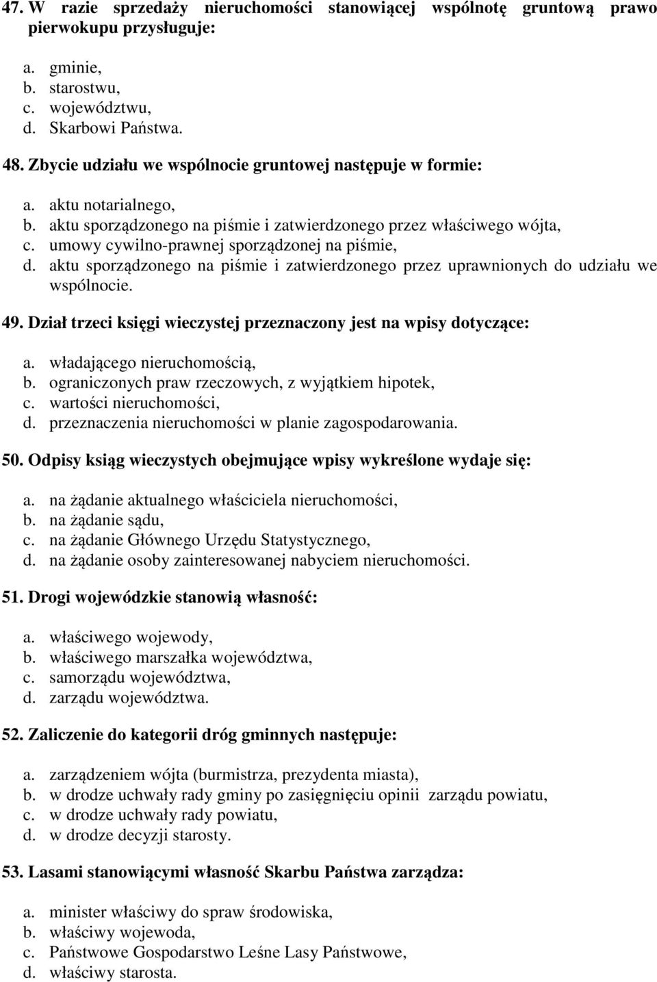 umowy cywilno-prawnej sporządzonej na piśmie, d. aktu sporządzonego na piśmie i zatwierdzonego przez uprawnionych do udziału we wspólnocie. 49.