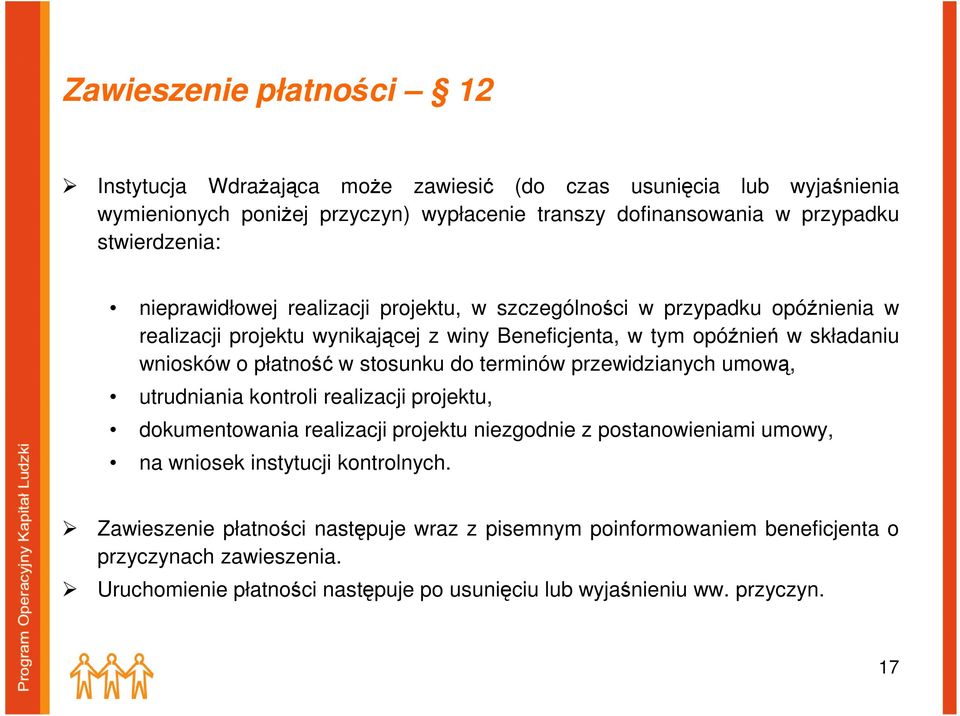płatność w stosunku do terminów przewidzianych umową, utrudniania kontroli realizacji projektu, dokumentowania realizacji projektu niezgodnie z postanowieniami umowy, na wniosek