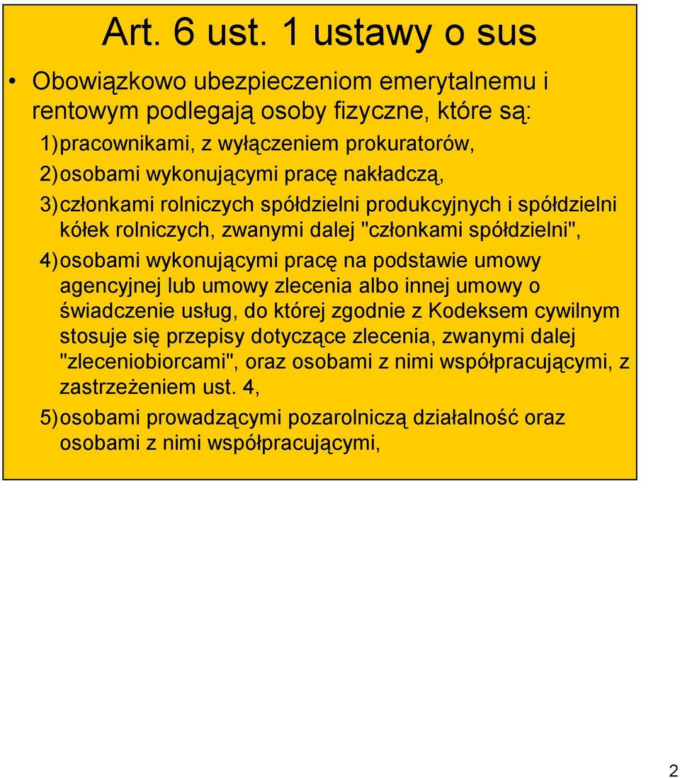pracę nakładczą, 3)członkami rolniczych spółdzielni produkcyjnych i spółdzielni kółek rolniczych, zwanymi dalej "członkami spółdzielni", 4)osobami wykonującymi pracę na