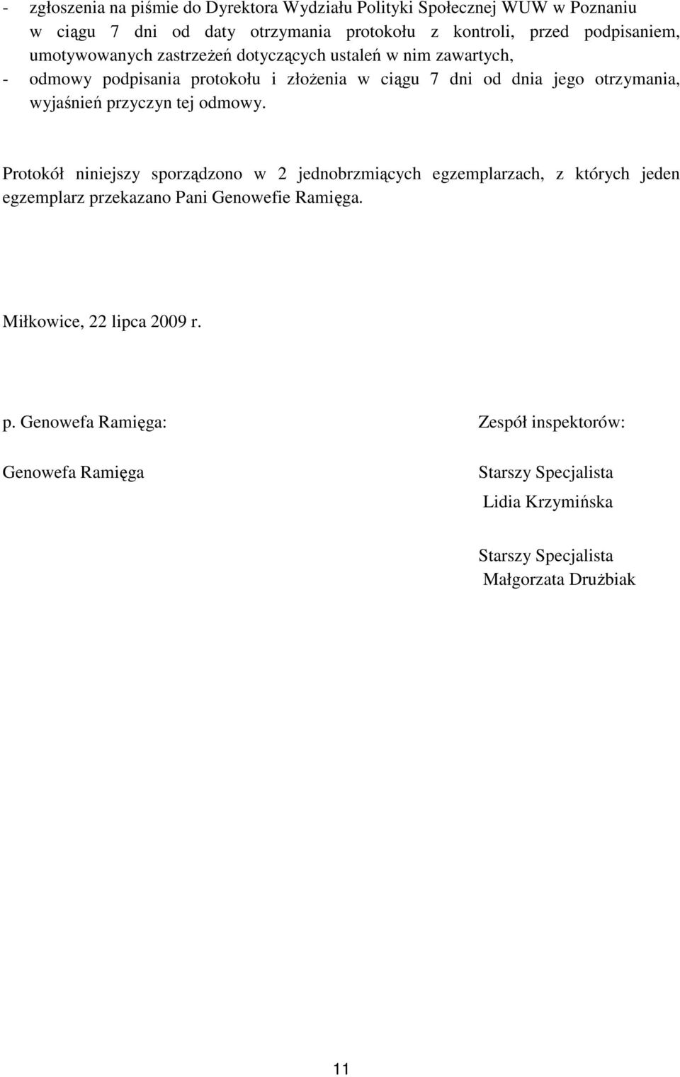 przyczyn tej odmowy. Protokół niniejszy sporządzono w 2 jednobrzmiących egzemplarzach, z których jeden egzemplarz przekazano Pani Genowefie Ramięga.