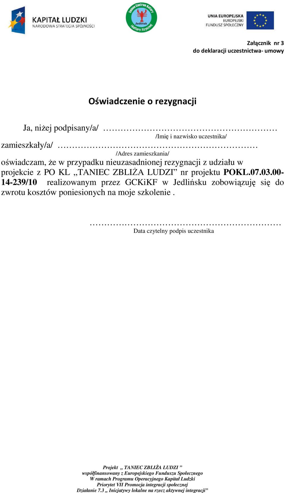 rezygnacji z udziału w projekcie z PO KL,,TANIEC ZBLIŻA LUDZI nr projektu POKL.07.03.