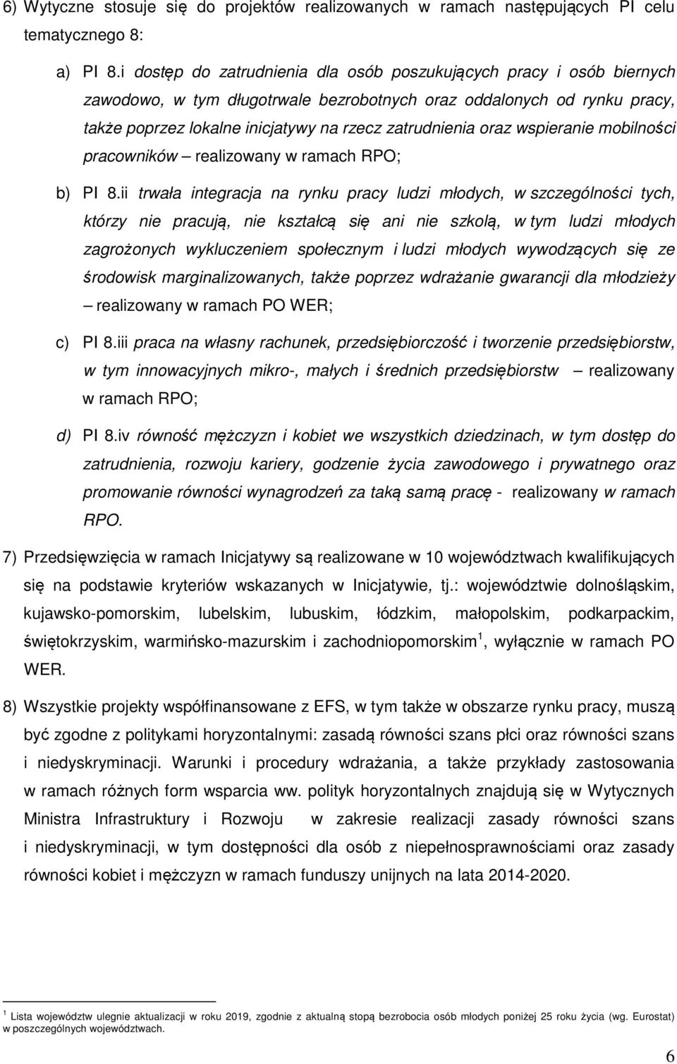 oraz wspieranie mobilności pracowników realizowany w ramach RPO; b) PI 8.