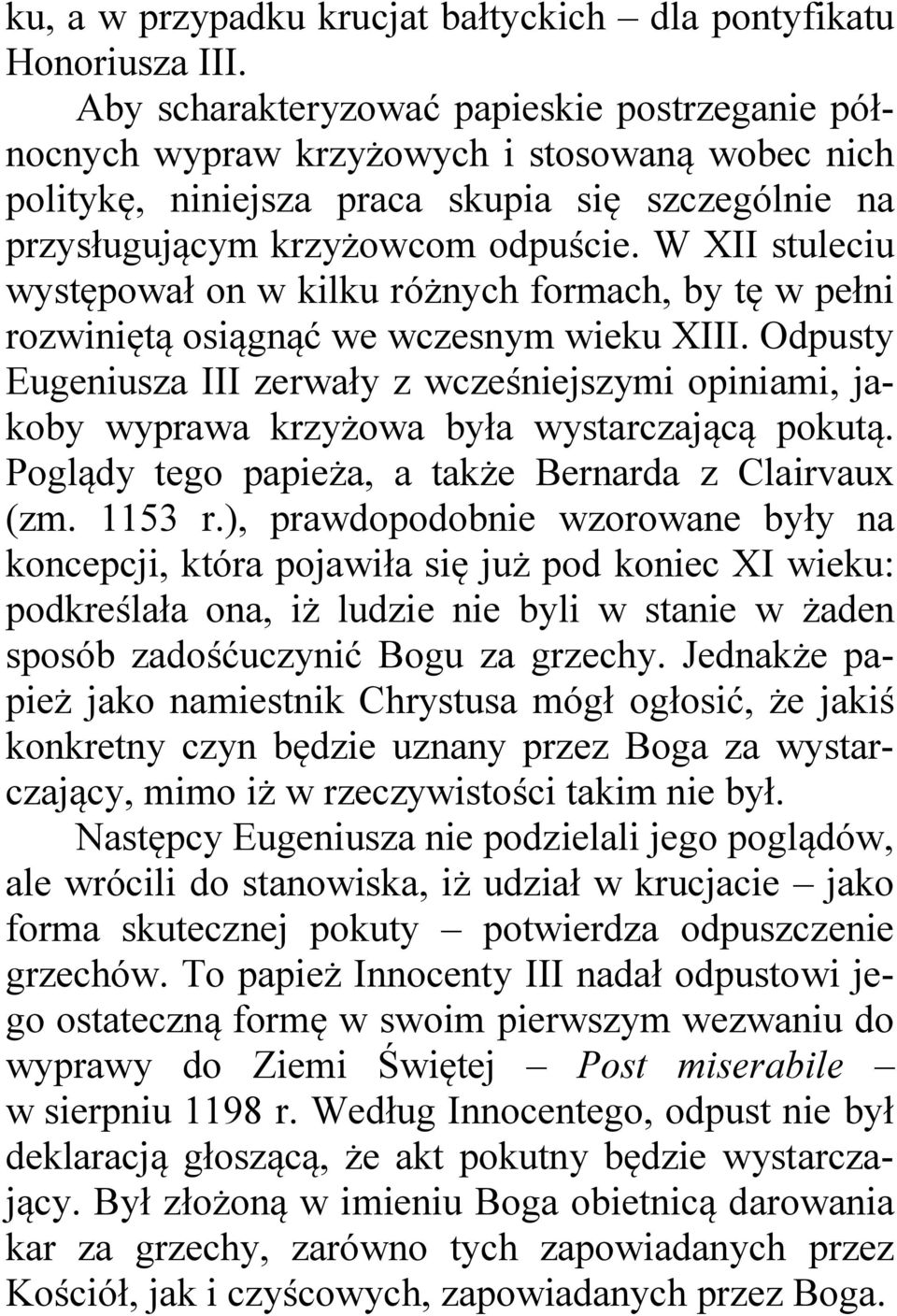W XII stuleciu występował on w kilku różnych formach, by tę w pełni rozwiniętą osiągnąć we wczesnym wieku XIII.