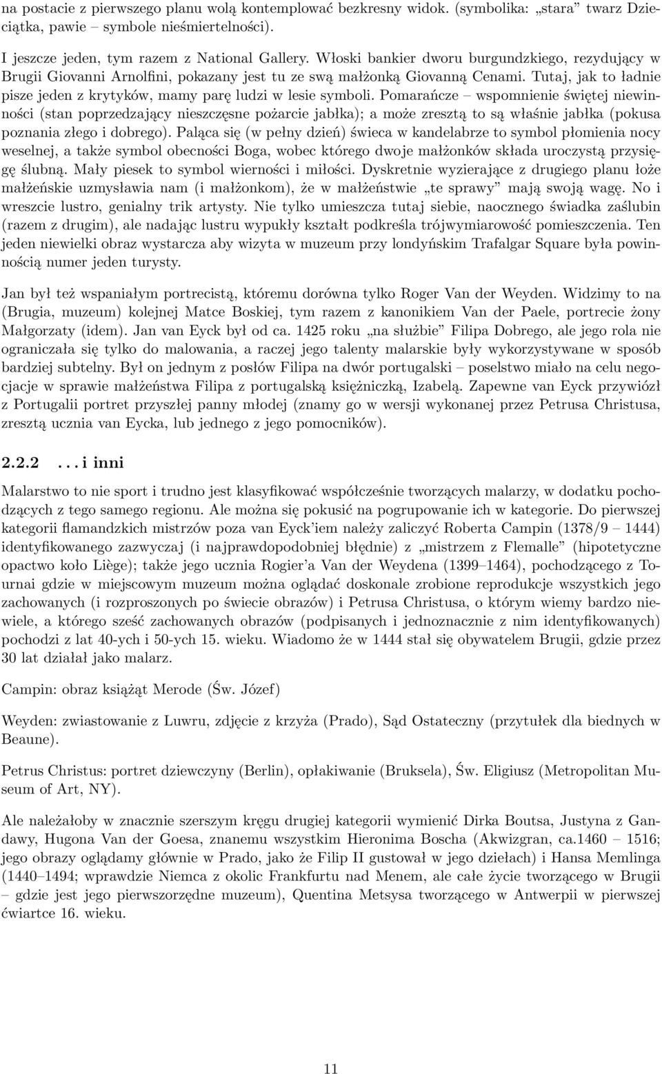 Tutaj, jak to ładnie pisze jeden z krytyków, mamy parę ludzi w lesie symboli.