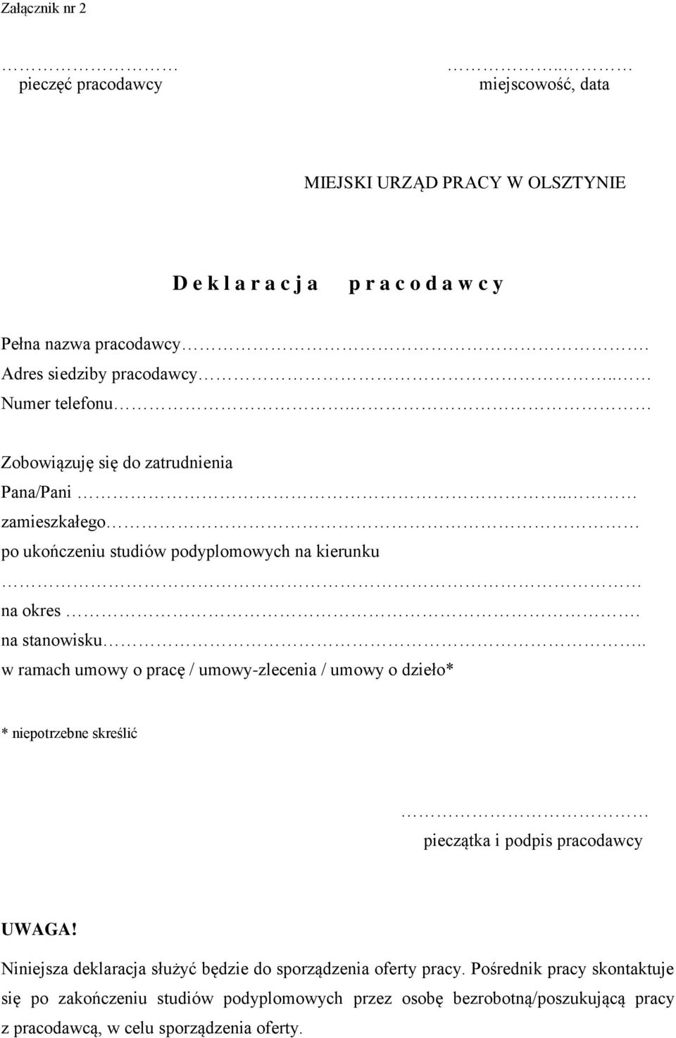 na stanowisku.. w ramach umowy o pracę / umowy-zlecenia / umowy o dzieło* * niepotrzebne skreślić pieczątka i podpis pracodawcy UWAGA!