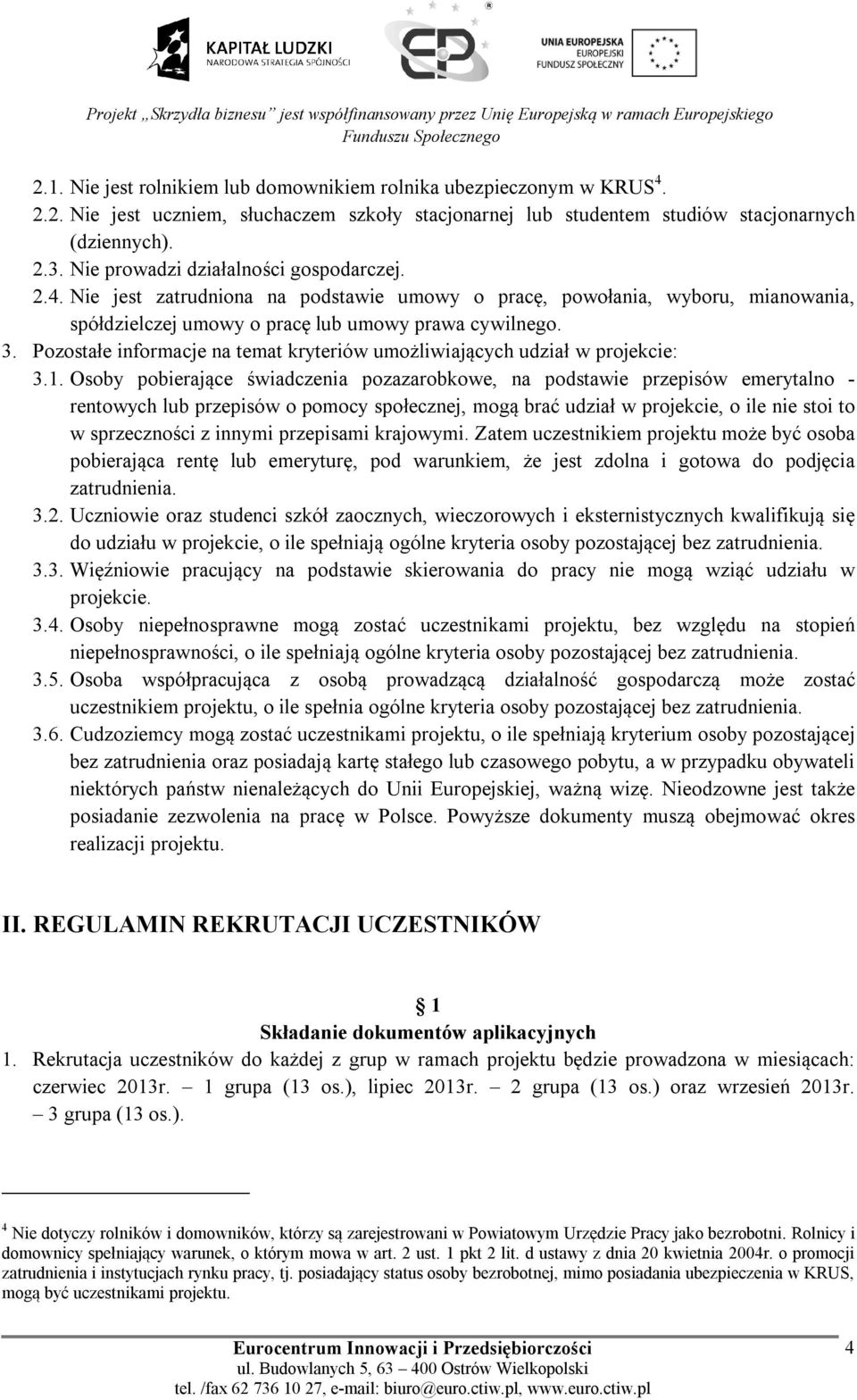 Pozostałe informacje na temat kryteriów umożliwiających udział w projekcie: 3.1.