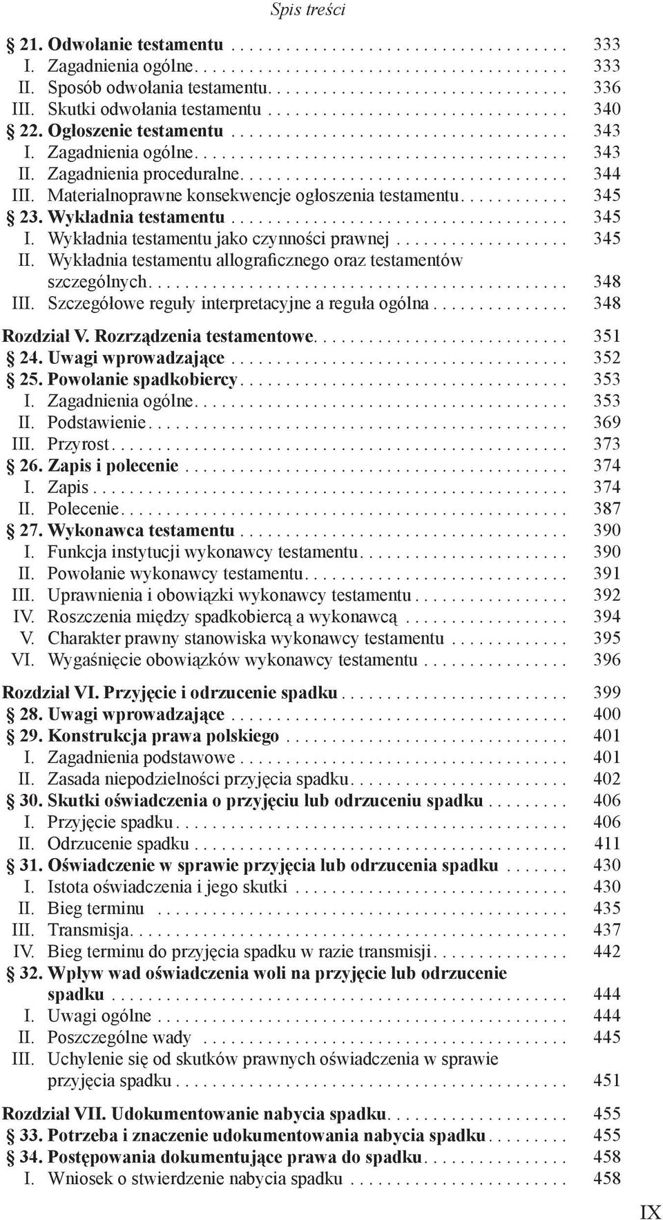 Zagadnienia proceduralne.................................... 344 III. Materialnoprawne konsekwencje ogłoszenia testamentu............ 345 23. Wykładnia testamentu..................................... 345 I.