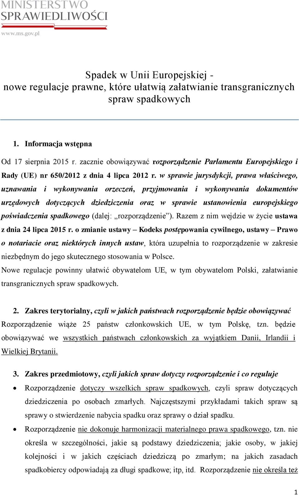 w sprawie jurysdykcji, prawa właściwego, uznawania i wykonywania orzeczeń, przyjmowania i wykonywania dokumentów urzędowych dotyczących dziedziczenia oraz w sprawie ustanowienia europejskiego