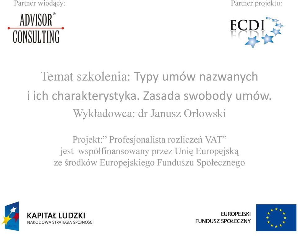 Wykładowca: dr Janusz Orłowski Projekt: Profesjonalista