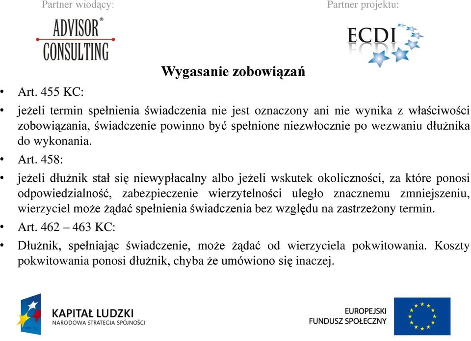 458: jeżeli dłużnik stał się niewypłacalny albo jeżeli wskutek okoliczności, za które ponosi odpowiedzialność, zabezpieczenie wierzytelności uległo