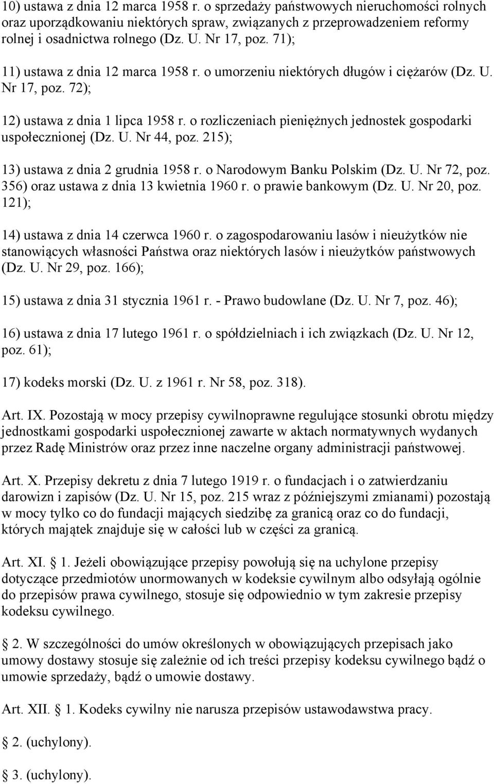 o rozliczeniach pieniężnych jednostek gospodarki uspołecznionej (Dz. U. Nr 44, poz. 215); 13) ustawa z dnia 2 grudnia 1958 r. o Narodowym Banku Polskim (Dz. U. Nr 72, poz.