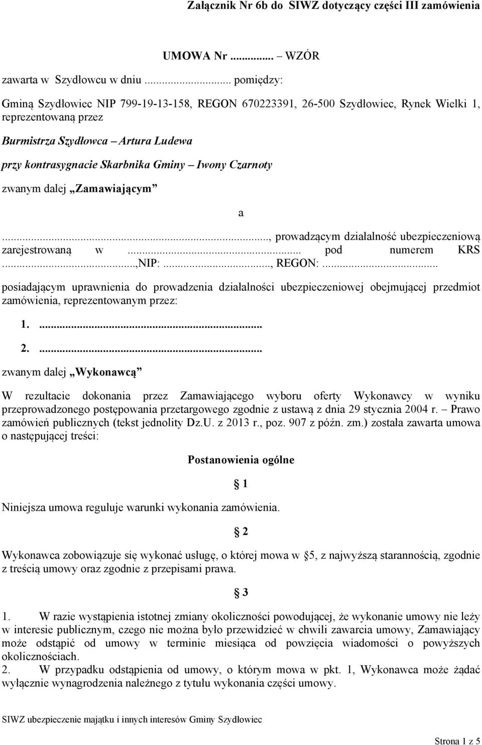 Czarnoty zwanym dalej Zamawiającym a..., prowadzącym działalność ubezpieczeniową zarejestrowaną w... pod numerem KRS...,NIP:..., REGON:.