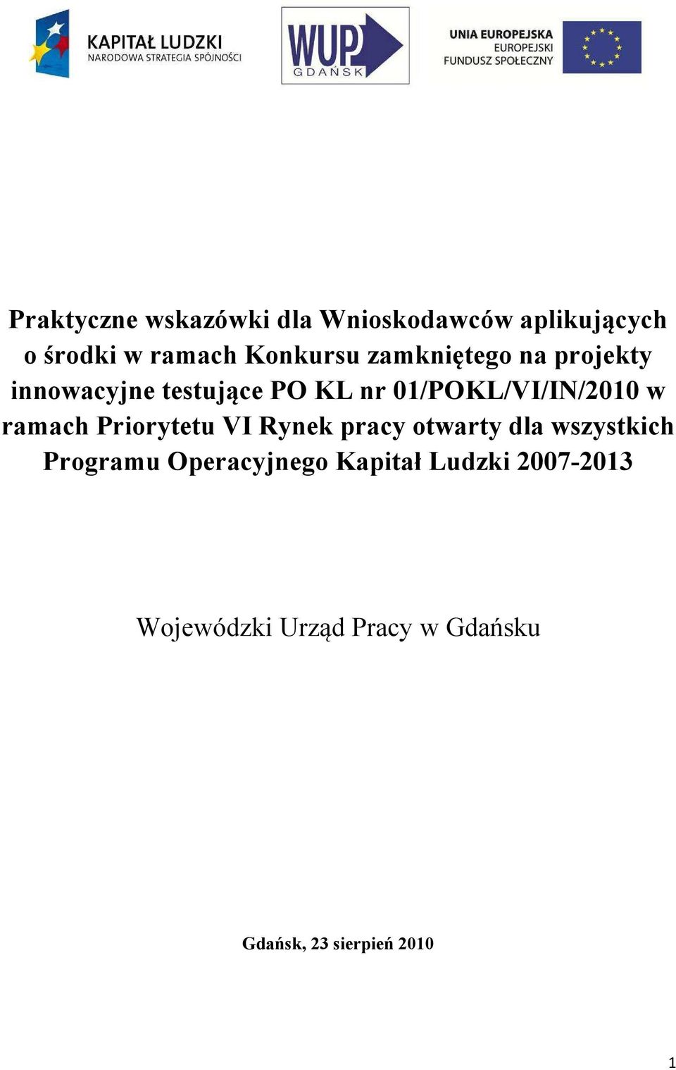 ramach Priorytetu VI Rynek pracy otwarty dla wszystkich Programu Operacyjnego