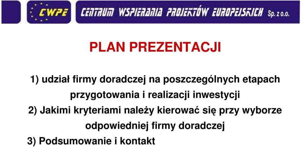 inwestycji 2) Jakimi kryteriami naleŝy kierować się