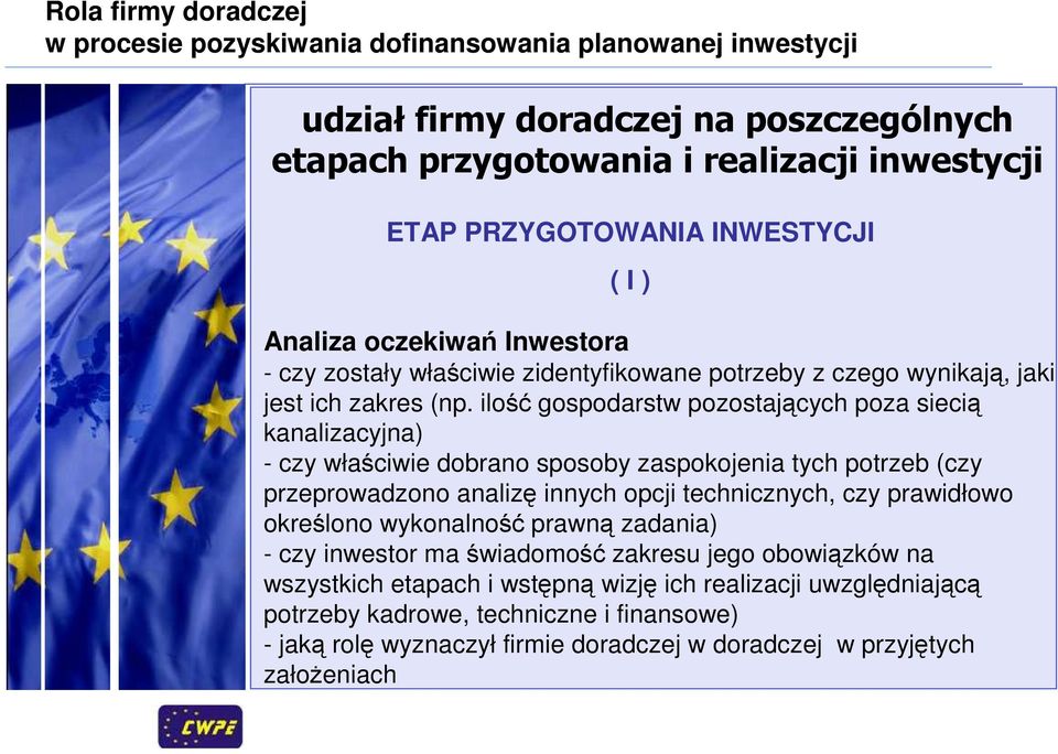 ilość gospodarstw pozostających poza siecią kanalizacyjna) - czy właściwie dobrano sposoby zaspokojenia tych potrzeb (czy przeprowadzono analizę innych opcji technicznych, czy