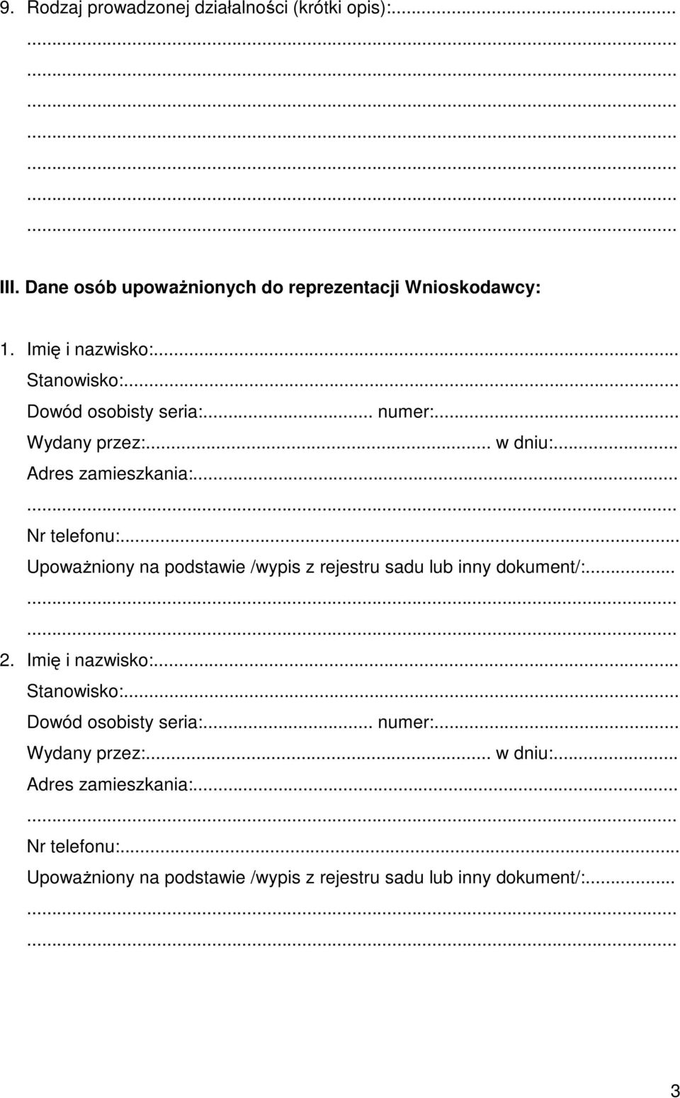 .. Upoważniony na podstawie /wypis z rejestru sadu lub inny dokument/:... 2. Imię i nazwisko:.