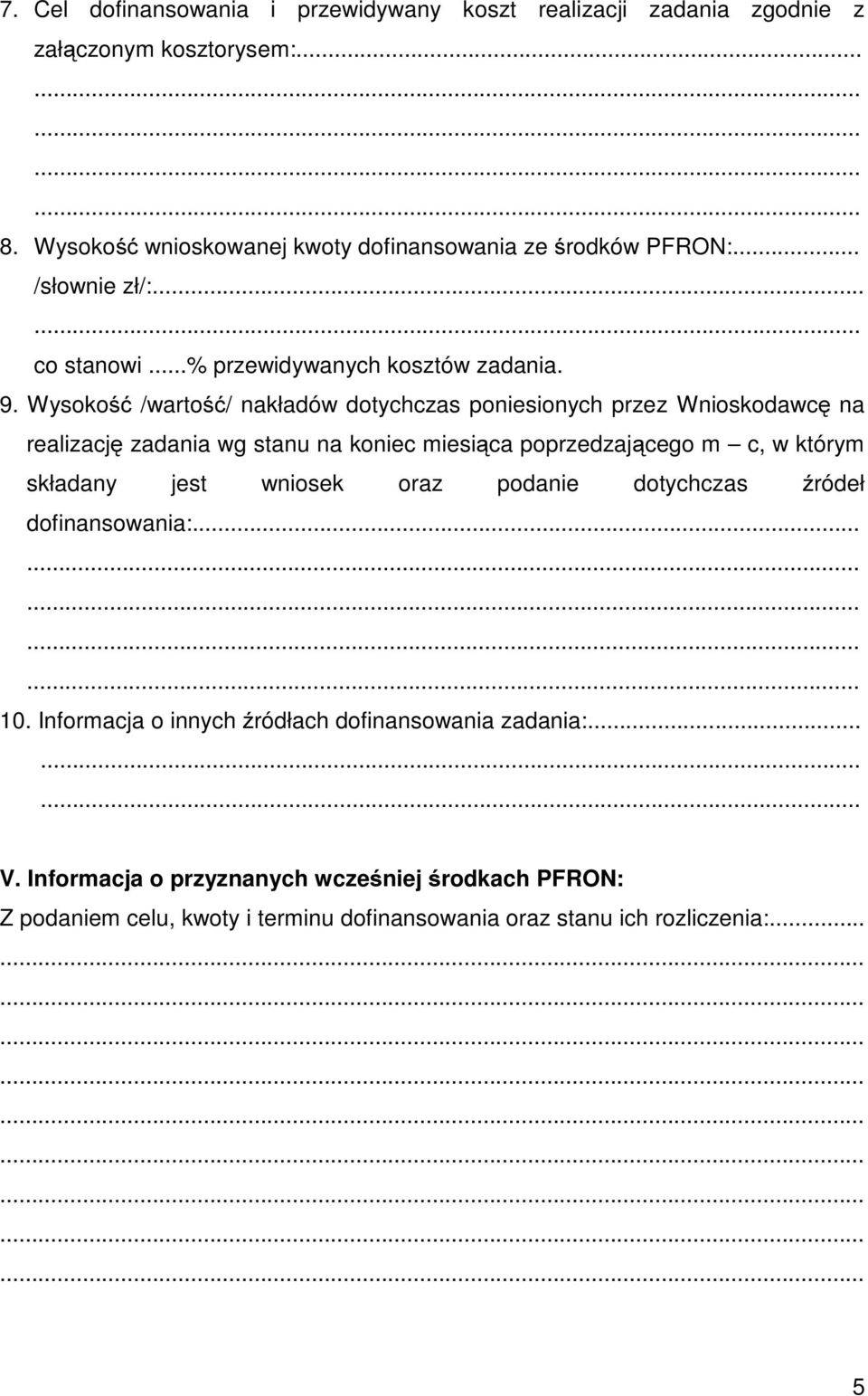 Wysokość /wartość/ nakładów dotychczas poniesionych przez Wnioskodawcę na realizację zadania wg stanu na koniec miesiąca poprzedzającego m c, w którym składany jest