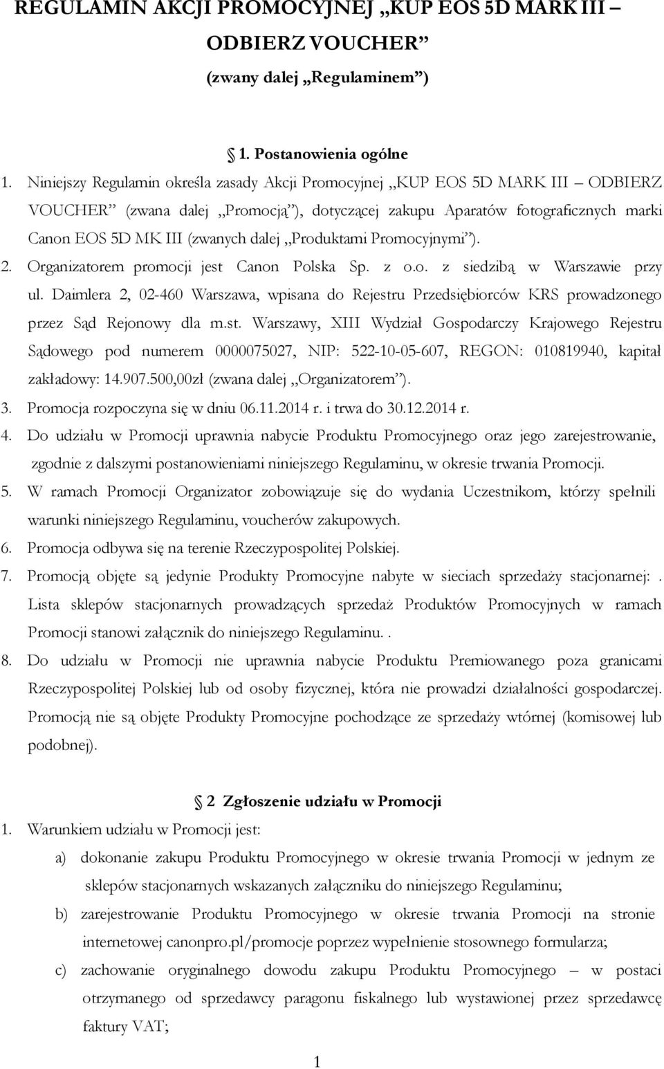 Produktami Promocyjnymi ). 2. Organizatorem promocji jest Canon Polska Sp. z o.o. z siedzibą w Warszawie przy ul.