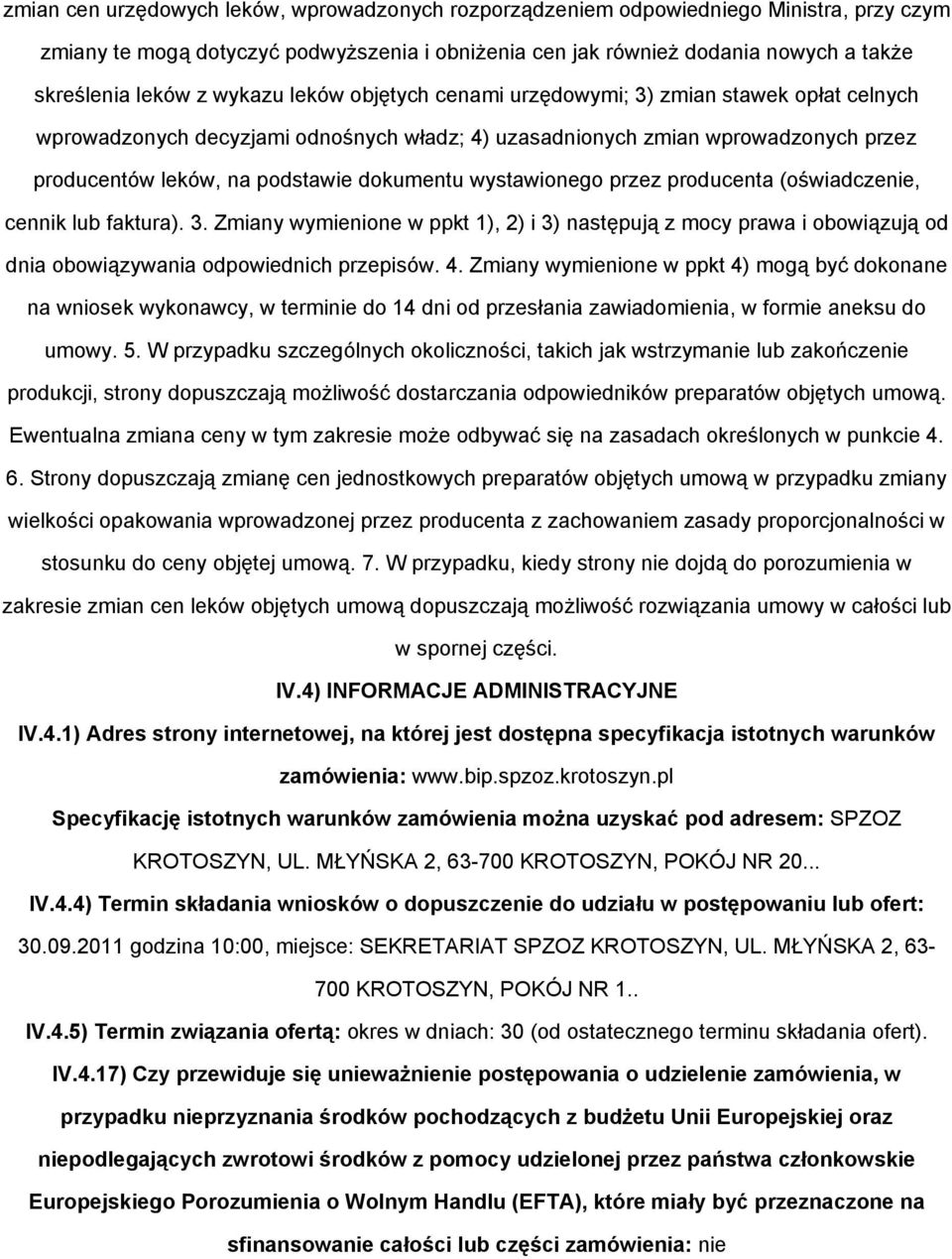 wystawionego przez producenta (oświadczenie, cennik lub faktura). 3. Zmiany wymienione w ppkt 1), 2) i 3) następują z mocy prawa i obowiązują od dnia obowiązywania odpowiednich przepisów. 4.