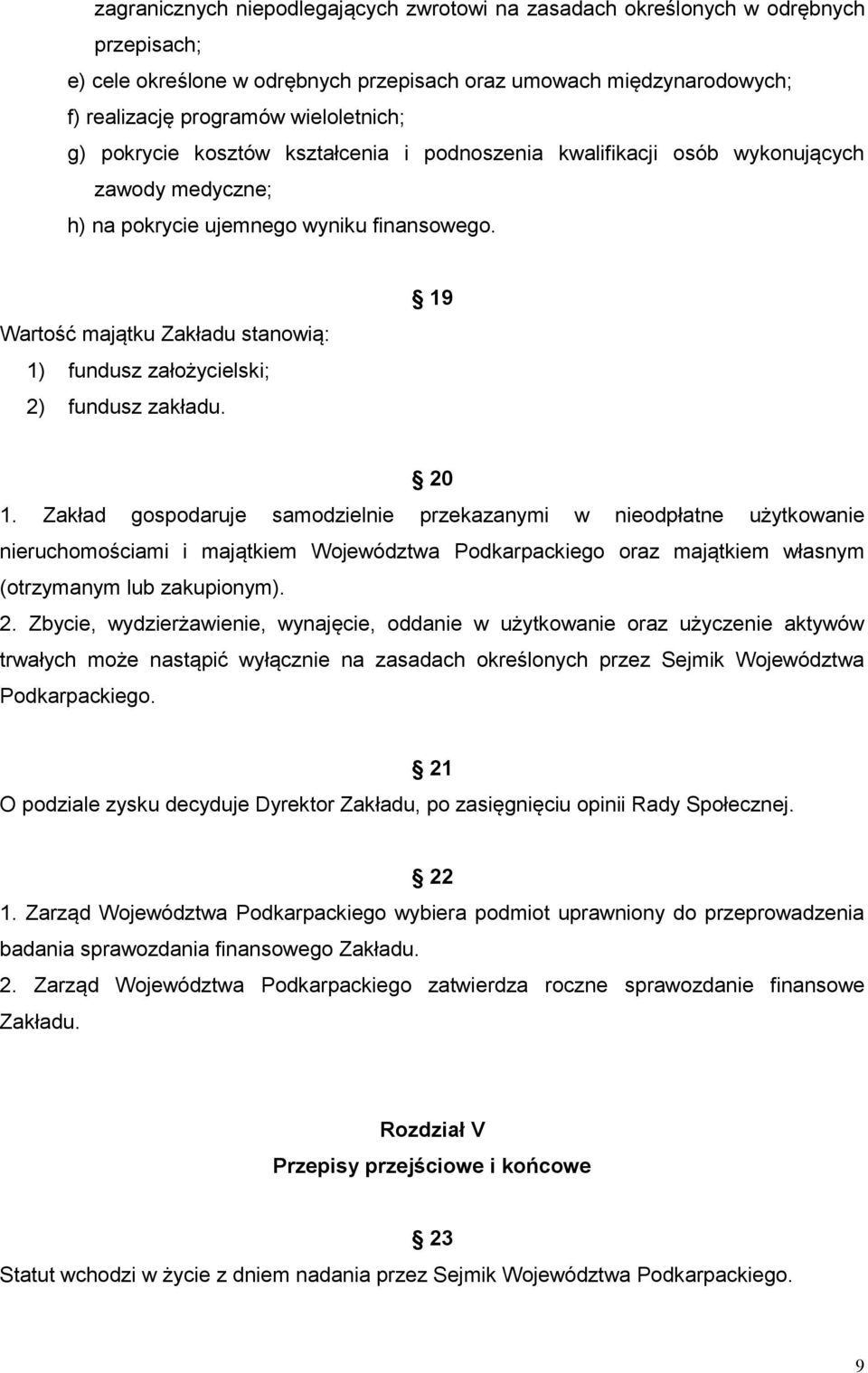 Wartość majątku Zakładu stanowią: 1) fundusz założycielski; 2) fundusz zakładu. 19 20 1.