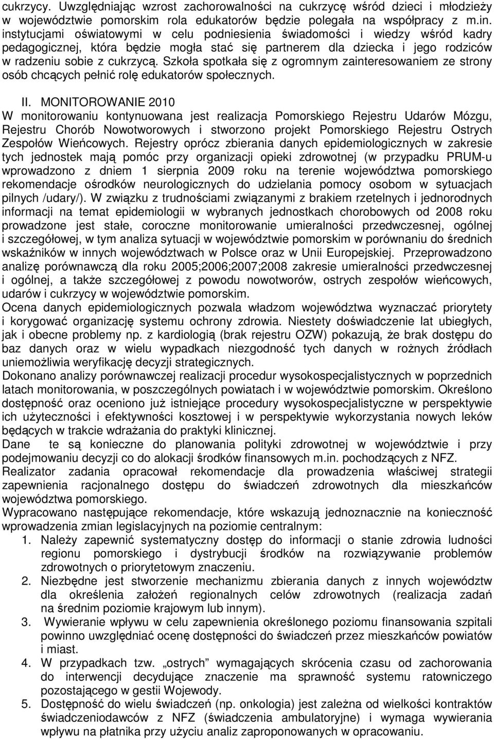 Szkoła spotkała się z ogromnym zainteresowaniem ze strony osób chcących pełnić rolę edukatorów społecznych. II.