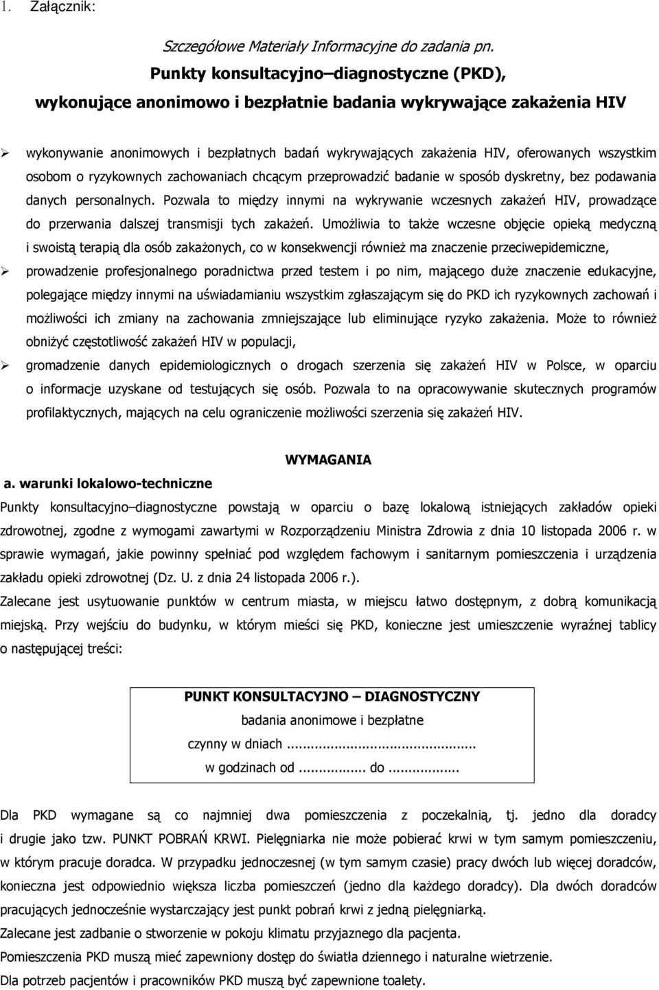 wszystkim osobom o ryzykownych zachowaniach chcącym przeprowadzić badanie w sposób dyskretny, bez podawania danych personalnych.