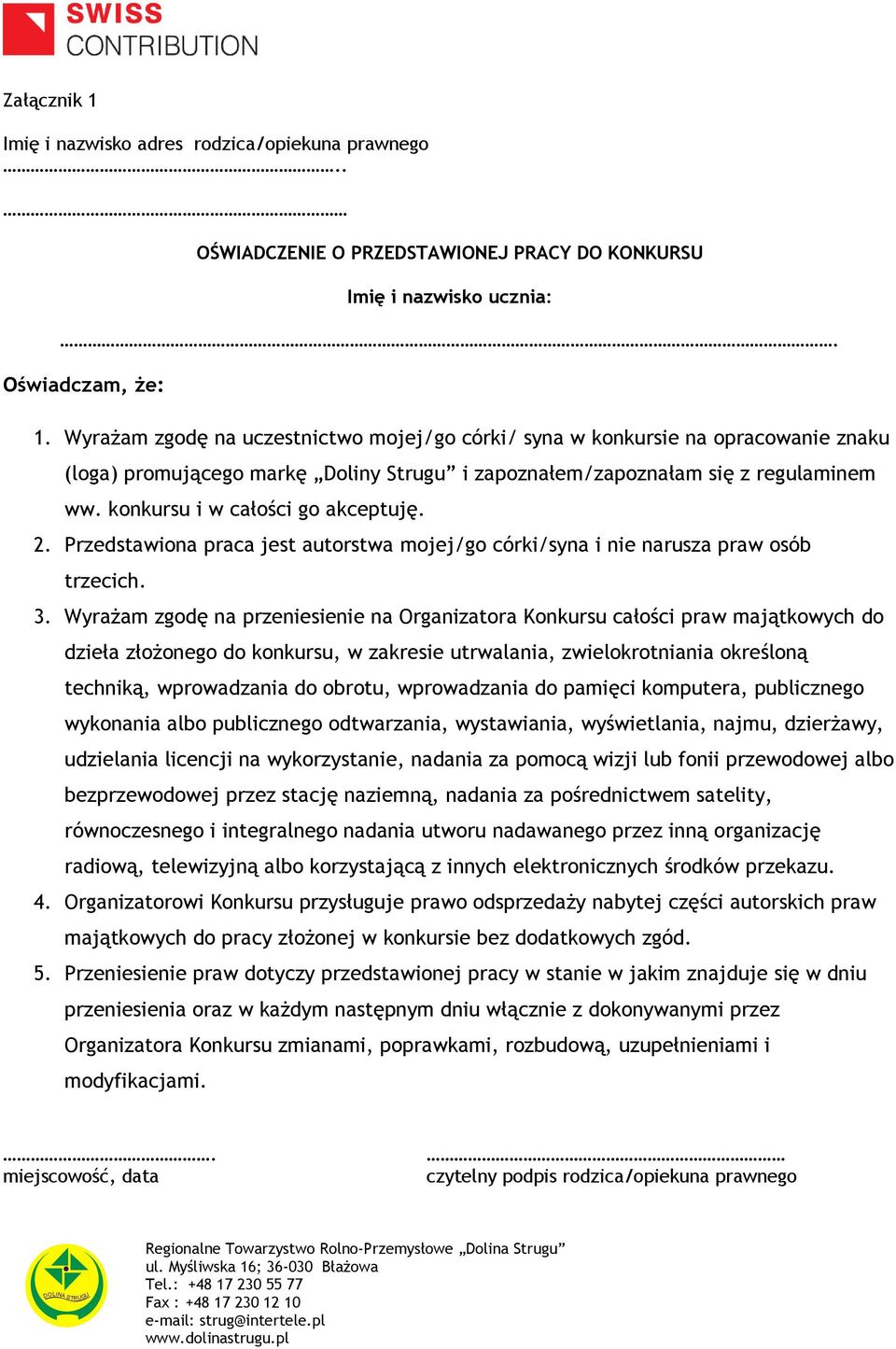 konkursu i w całości go akceptuję. 2. Przedstawiona praca jest autorstwa mojej/go córki/syna i nie narusza praw osób trzecich. 3.