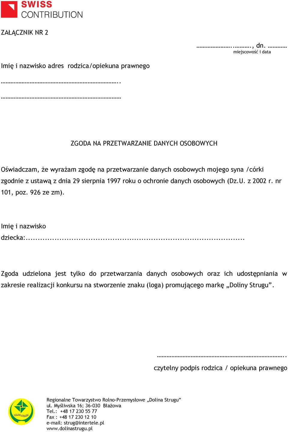 dnia 29 sierpnia 1997 roku o ochronie danych osobowych (Dz.U. z 2002 r. nr 101, poz. 926 ze zm). Imię i nazwisko dziecka:.