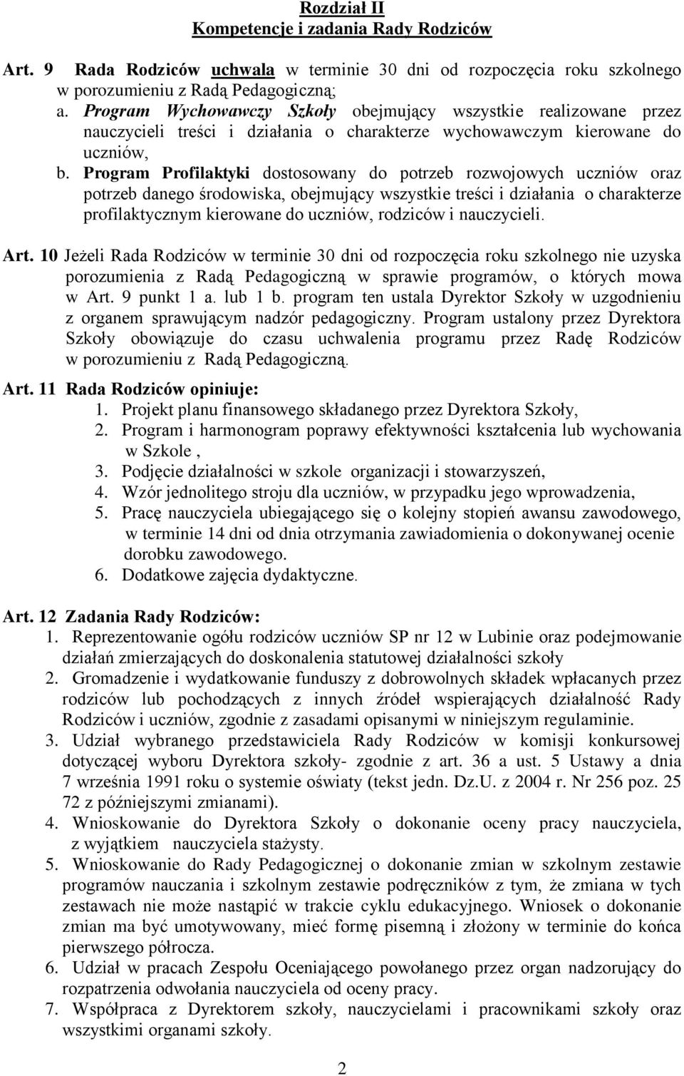 Program Profilaktyki dostosowany do potrzeb rozwojowych uczniów oraz potrzeb danego środowiska, obejmujący wszystkie treści i działania o charakterze profilaktycznym kierowane do uczniów, rodziców i