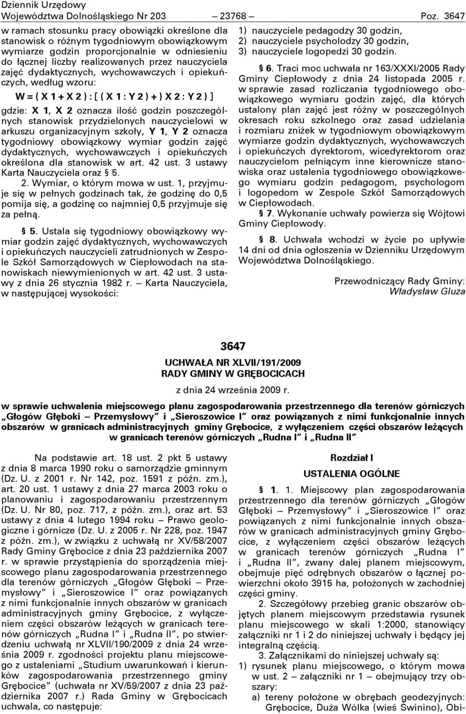 dydaktycznych, wychowawczych i opiekuńczych, według wzoru: W = ( X 1 + X 2 ) : [ ( X 1 : Y 2 ) + ) X 2 : Y 2 ) ] gdzie: X 1, X 2 oznacza ilość godzin poszczególnych stanowisk przydzielonych