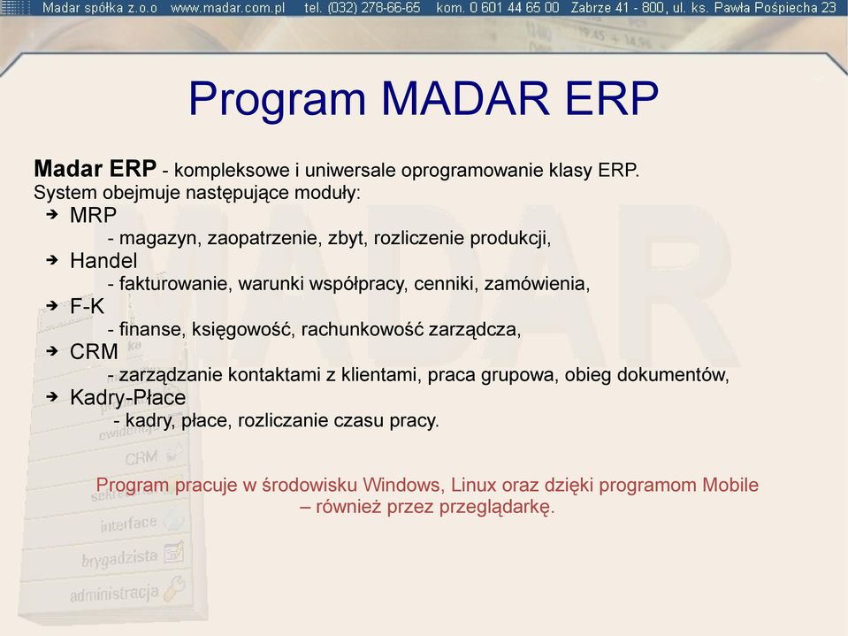 współpracy, cenniki, zamówienia, F-K - finanse, księgowość, rachunkowość zarządcza, CRM - zarządzanie kontaktami z klientami,